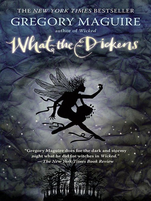 Gregory Maguire创作的What-the-Dickens作品的详细信息 - 可供借阅